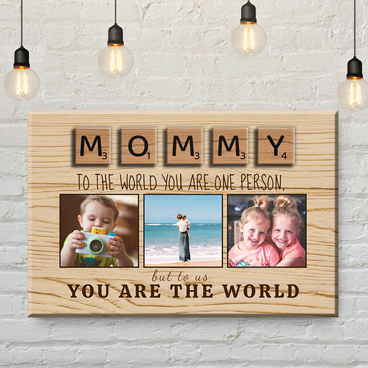 Mommy You Are The World Canvas