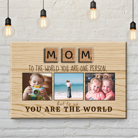 Mom You Are The World Canvas