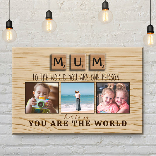 Mum You Are The World Canvas