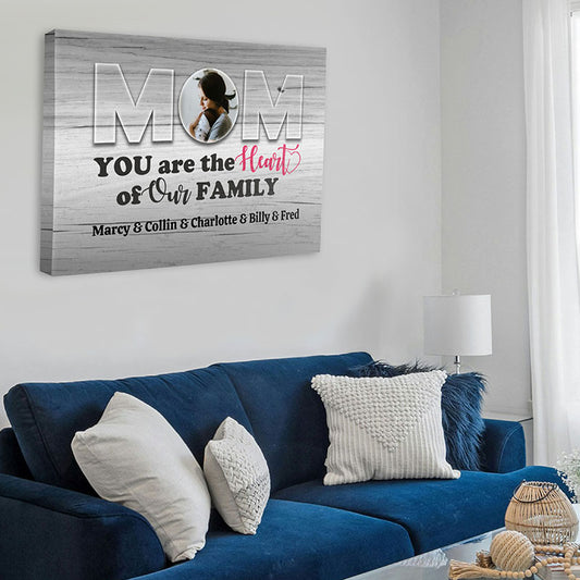 Mom You Are The Heart Of Our Family Canvas